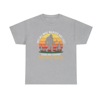 Looking for Golf Balls T-Shirt | Not All Who Wander Are Lost Tee