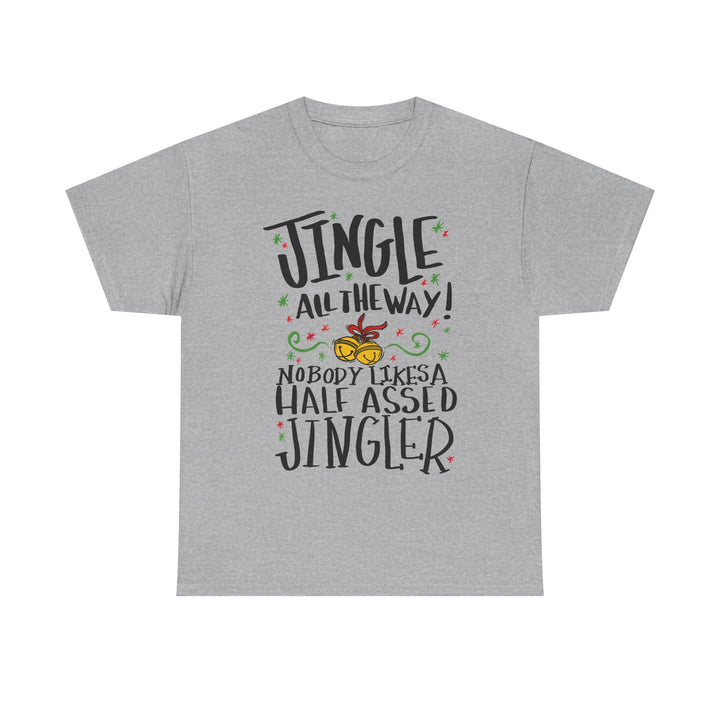 Jingle All the Way T-Shirt | Funny Christmas Jingler Tee