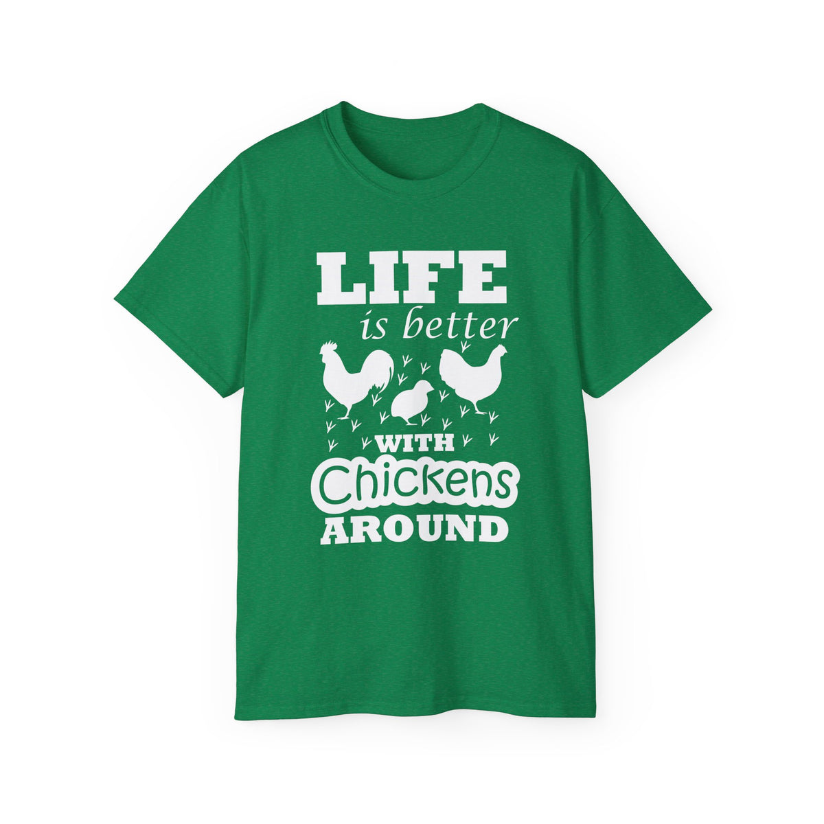Life Is Better with Chickens Around T-Shirt | Farm Life Graphic Tee