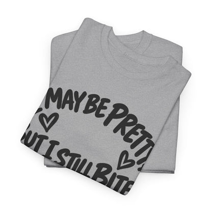 I May Be Pretty but I Still Bite – One-Color Gildan 5000 T-Shirt | 090a-v2