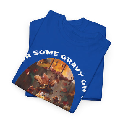 Pour Some Gravy on Me T-Shirt | Funny Thanksgiving Turkey Tee