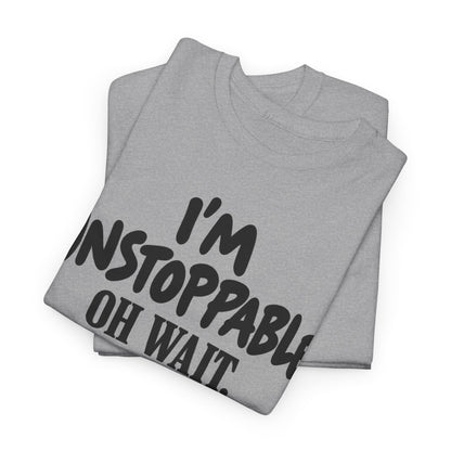Unstoppable, Oh Wait, I'm Unstable – One-Color Gildan 5000 T-Shirt | 073-R1