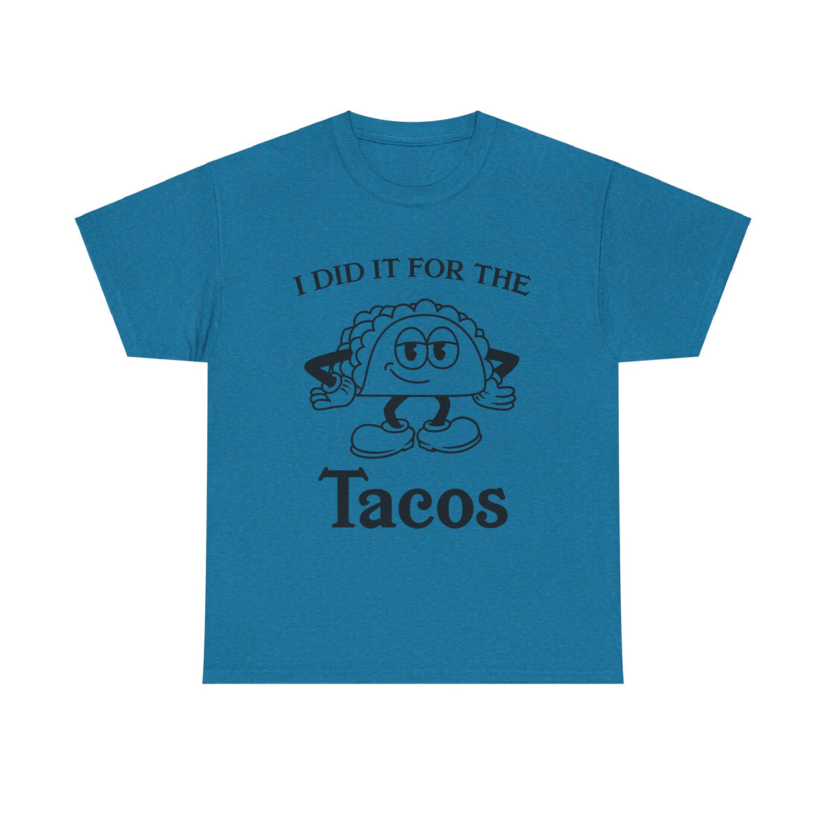 I Did It for the Taco T-Shirt