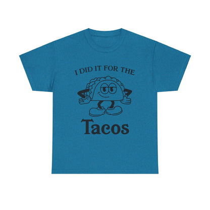 I Did It for the Taco T-Shirt