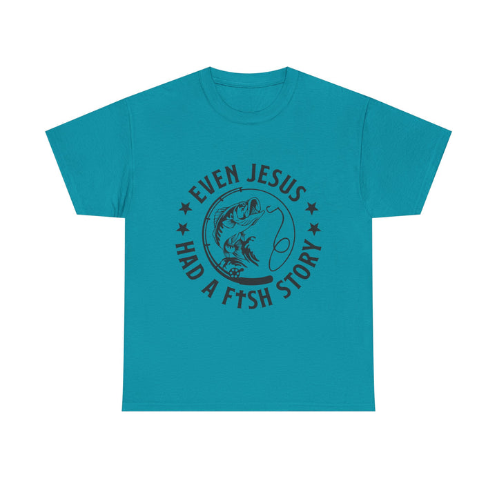 Even Jesus Had a Fish Story T-Shirt | Christian Fishing Tee
