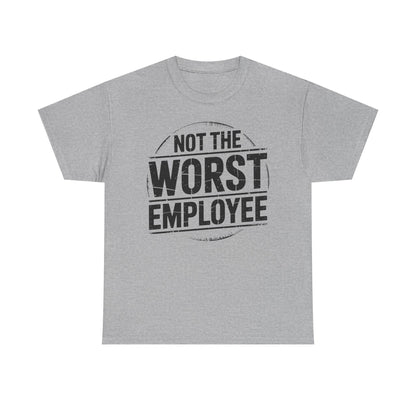 Not the Worst Employee T-Shirt | Funny Work Tee