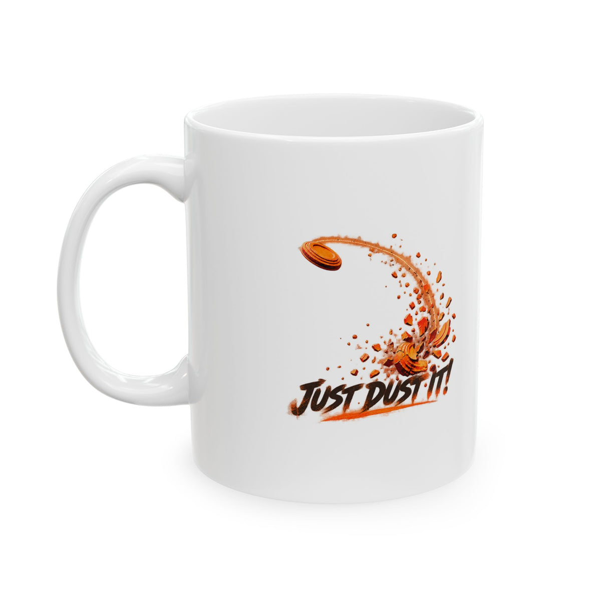 Just Dust It – Ceramic Mug, 11 oz | 044