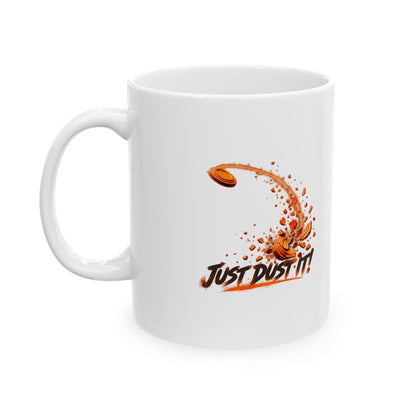 Just Dust It – Ceramic Mug, 11 oz | 044