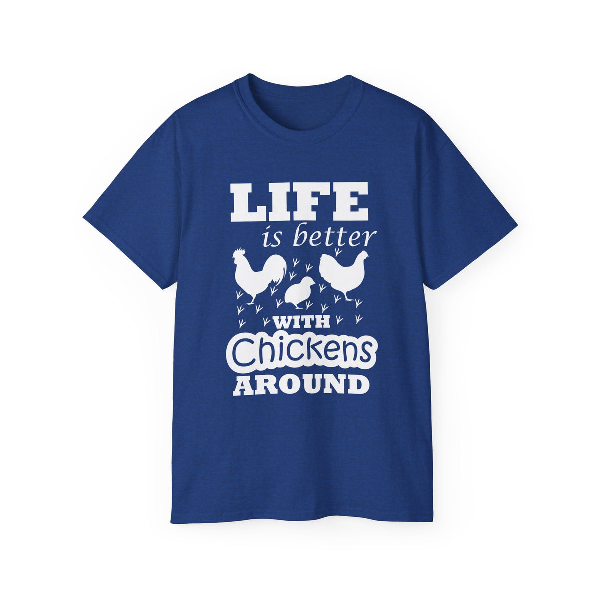 Life Is Better with Chickens Around T-Shirt | Farm Life Graphic Tee