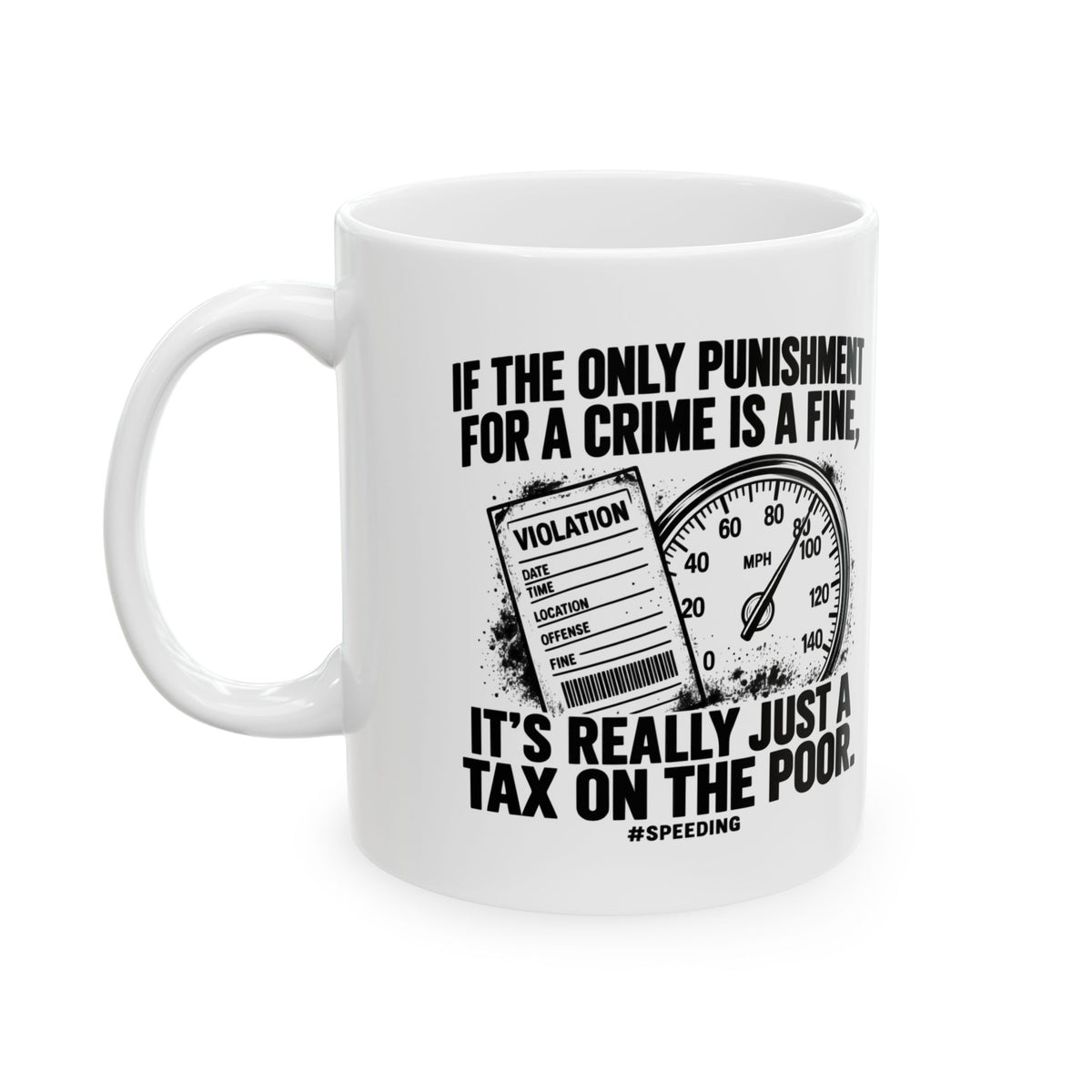 A Fine Is a Tax, One Color – Ceramic Mug, 11 oz | 007a