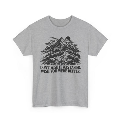 Wish You Were Better – One-Color Gildan 5000 T-Shirt | 068a