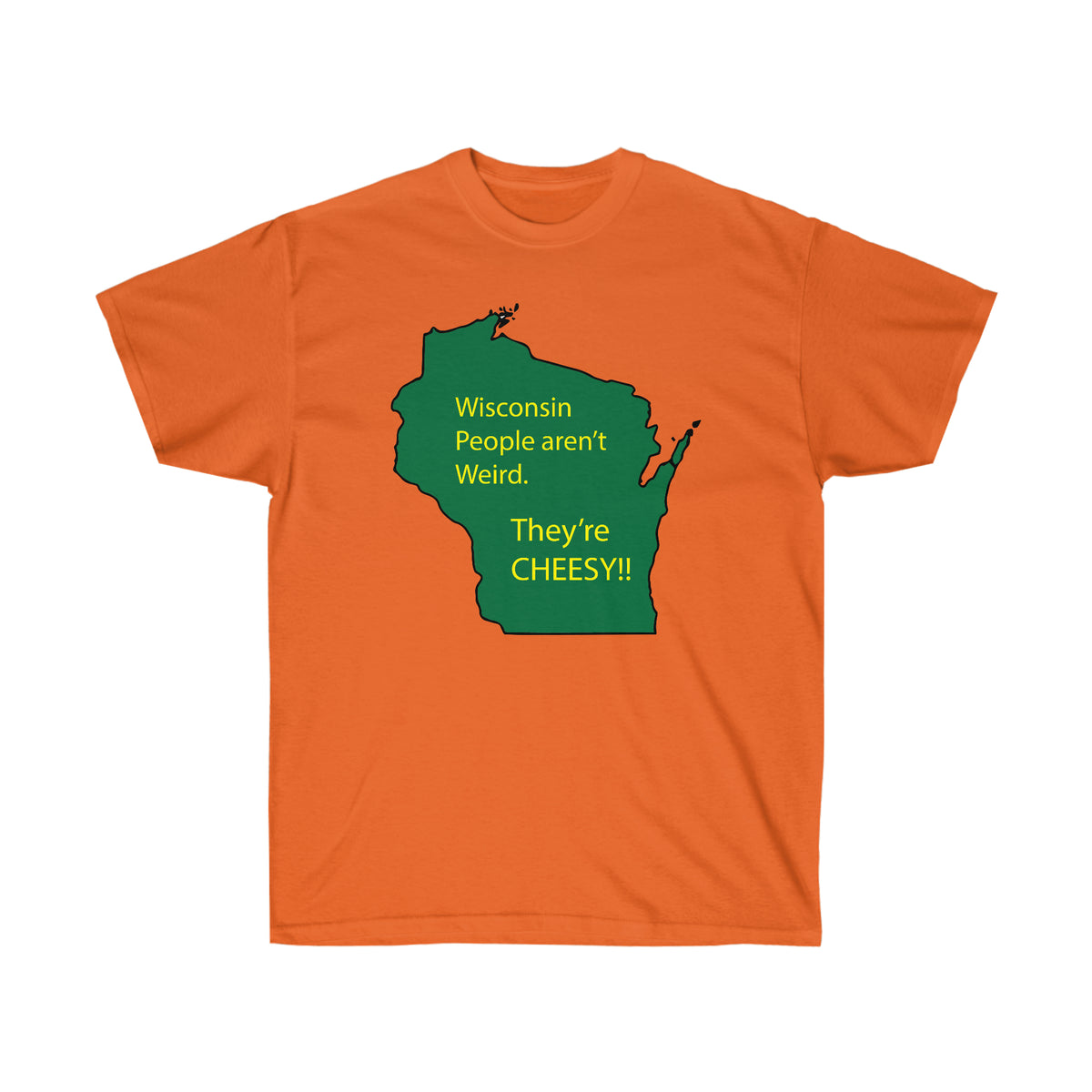 Wisconsin People Are Cheesy T-Shirt | Wisconsin Humor Graphic Tee