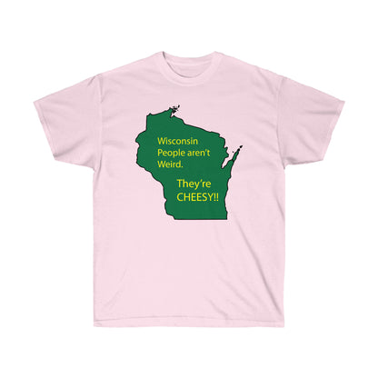 Wisconsin People Are Cheesy T-Shirt | Wisconsin Humor Graphic Tee
