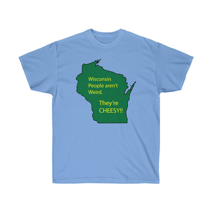 Wisconsin People Are Cheesy T-Shirt | Wisconsin Humor Graphic Tee