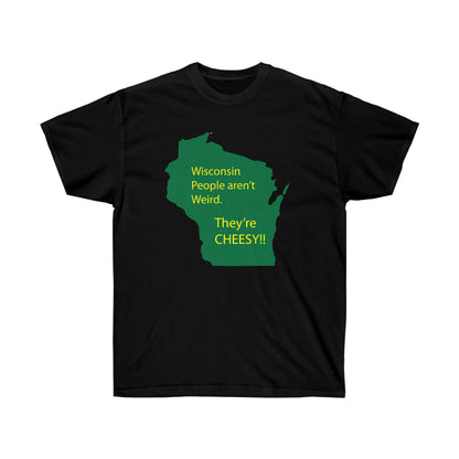 Wisconsin People Are Cheesy T-Shirt | Wisconsin Humor Graphic Tee