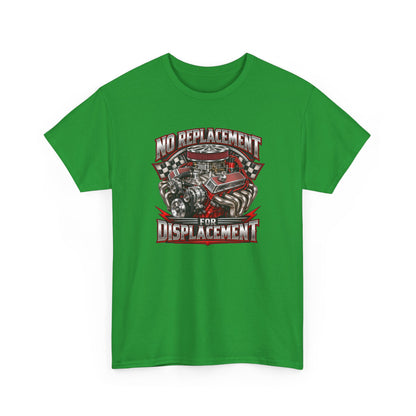 No Replacement for Displacement – Gildan 5000 T-Shirt | 006-v2