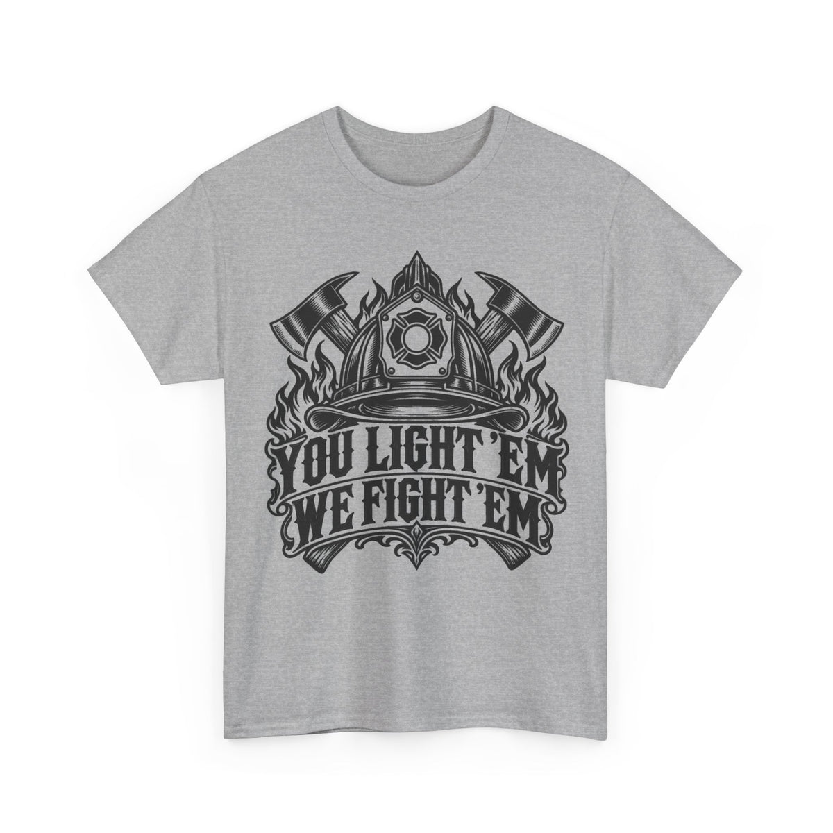 You Light 'Em, We Fight 'Em — One Color – Gildan 5000 T-Shirt | 164a