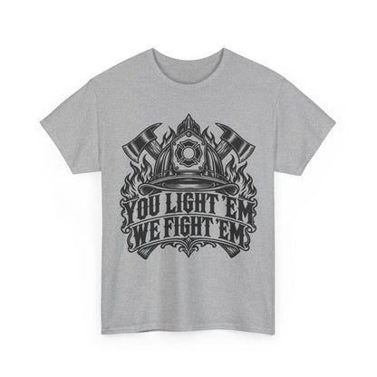 You Light 'Em, We Fight 'Em — One Color – Gildan 5000 T-Shirt | 164a