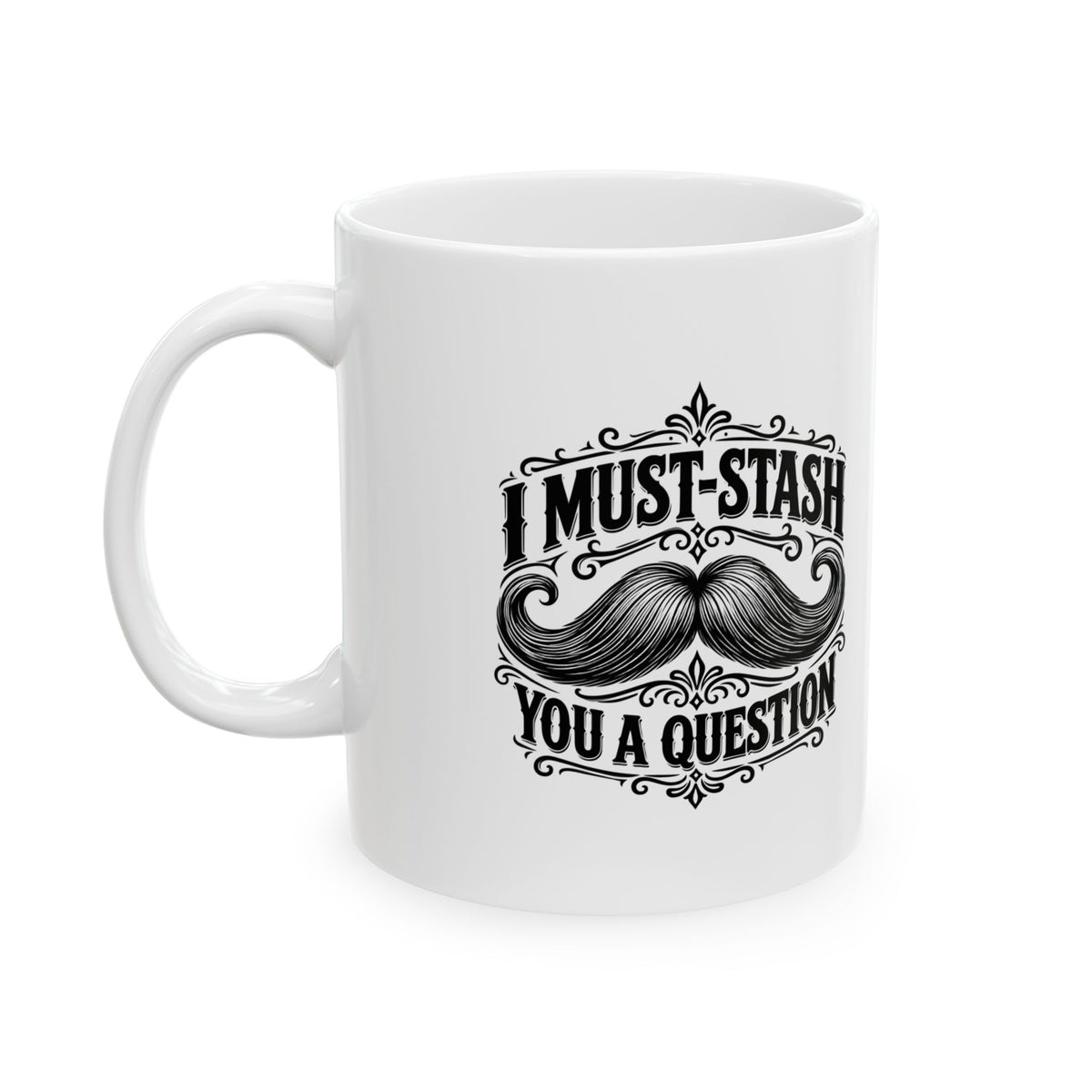 Must-stash You a Question – Ceramic Mug, 11 oz | 038a