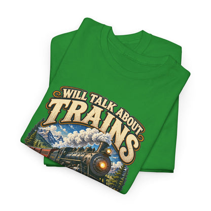Will Talk About Trains – Gildan 5000 T-Shirt | 018