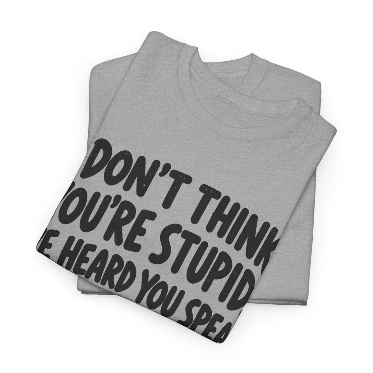 Heard You Speak – Gildan 5000 T-Shirt | 303a