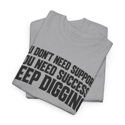 Keep Digging – Gildan 5000 T-Shirt | 045a