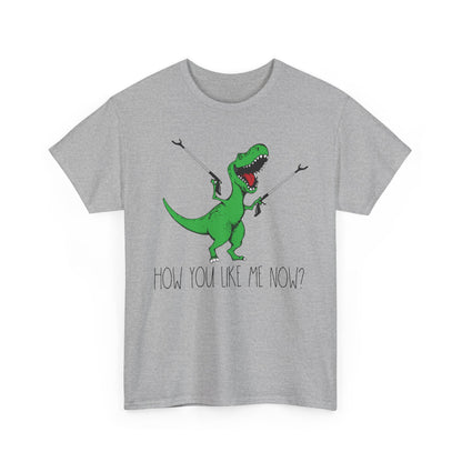 How You Like Me Now T-Rex T-Shirt | Funny Dinosaur Tee