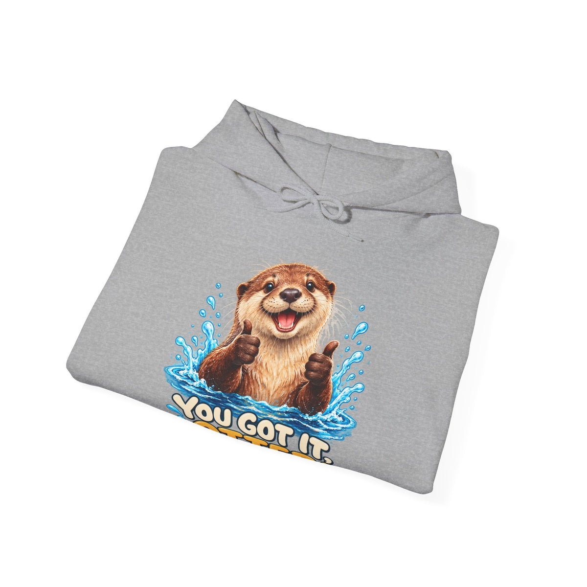 You Got It Otter – Gildan 18500 Hoodie | 039