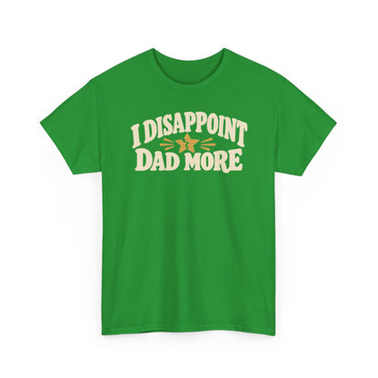 I Disappoint Dad More — Gildan 5000 T-Shirt | 255 | Artwork Review