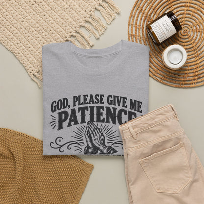 God, Please Give Me Patience – One-Color Gildan 5000 T-Shirt | 058a