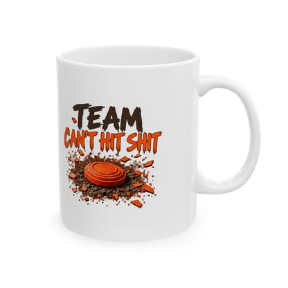 Team Can't Hit Shit – Ceramic Mug, 11 oz | 036