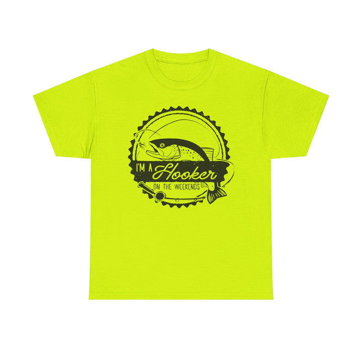 I’m a Hooker on the Weekends T-Shirt | Funny Fishing Tee
