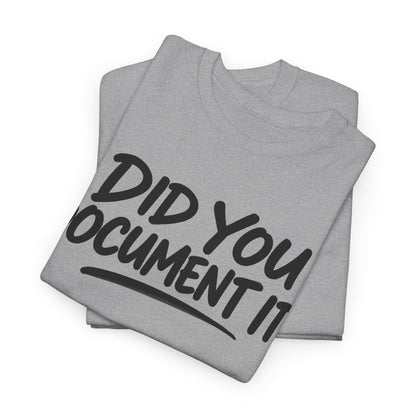 167-R1 Did You Document It? — Gildan 5000 T-Shirt