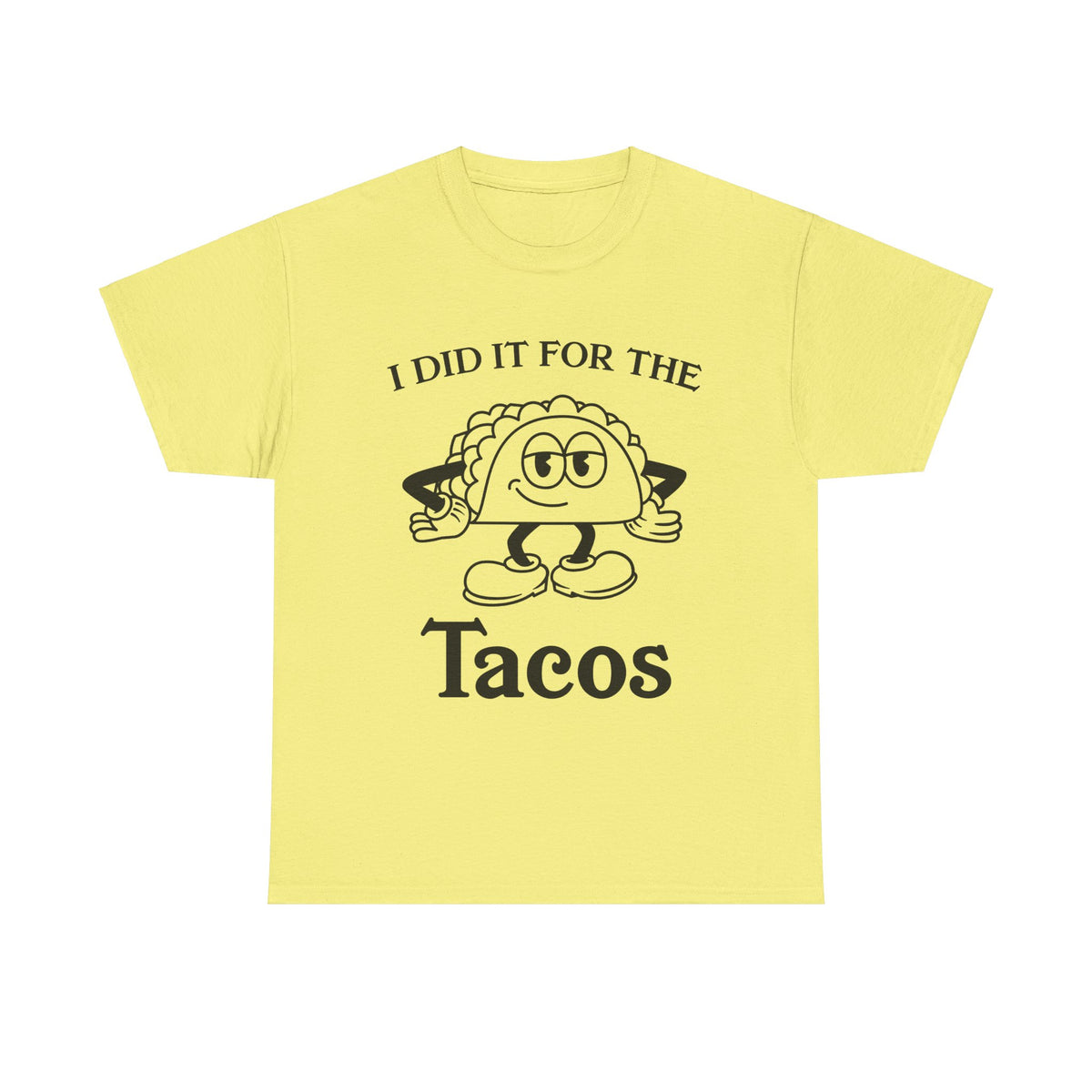 I Did It for the Taco T-Shirt