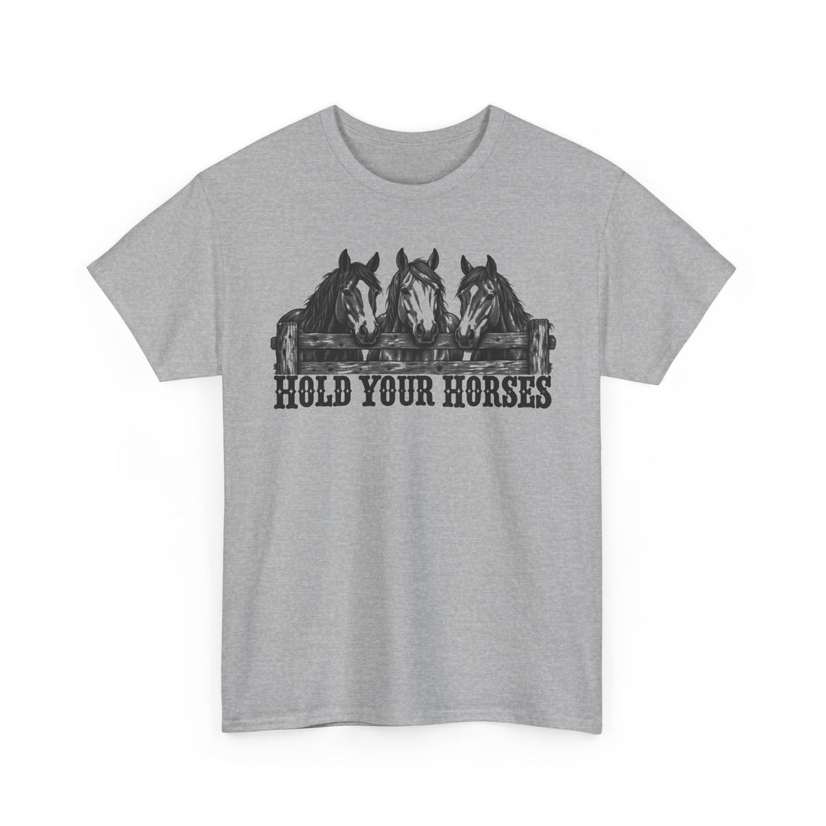 121a-v2 Hold Your Horses — One-Color — Gildan 5000 T-Shirt