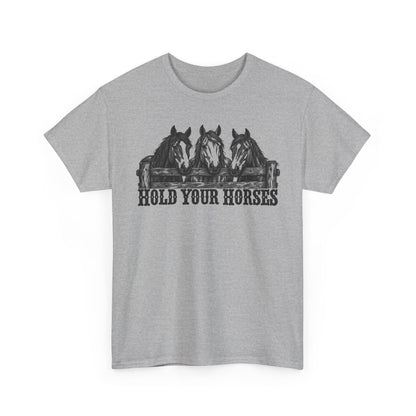 121a-v2 Hold Your Horses — One-Color — Gildan 5000 T-Shirt
