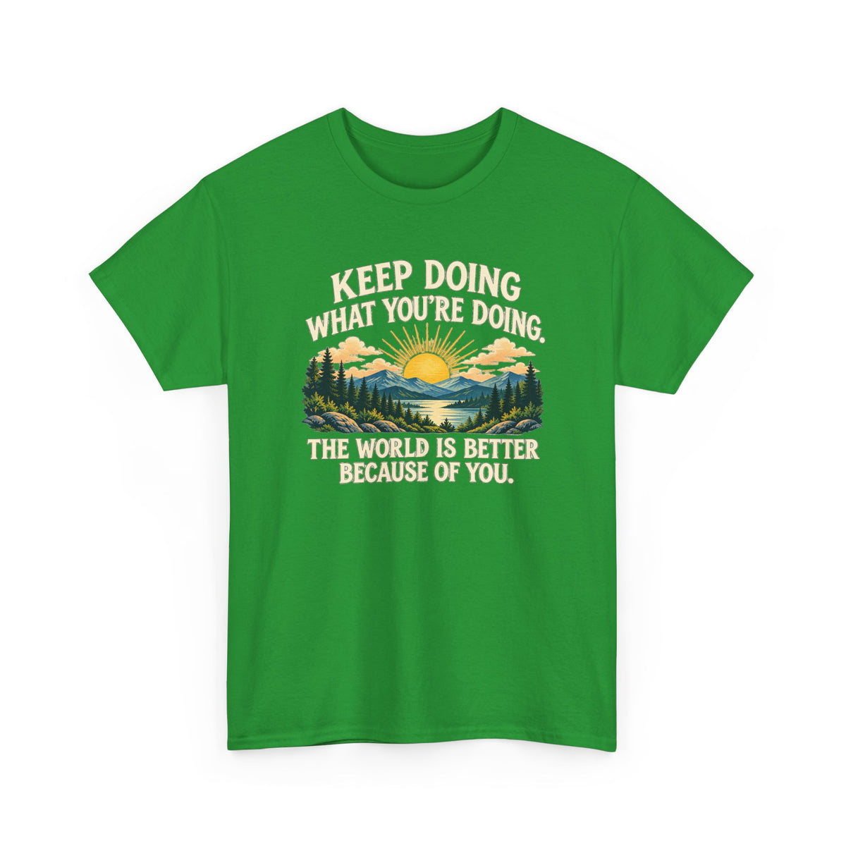 Better Because of You – Gildan 5000 T-Shirt | 028