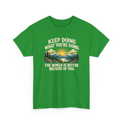 Better Because of You – Gildan 5000 T-Shirt | 028