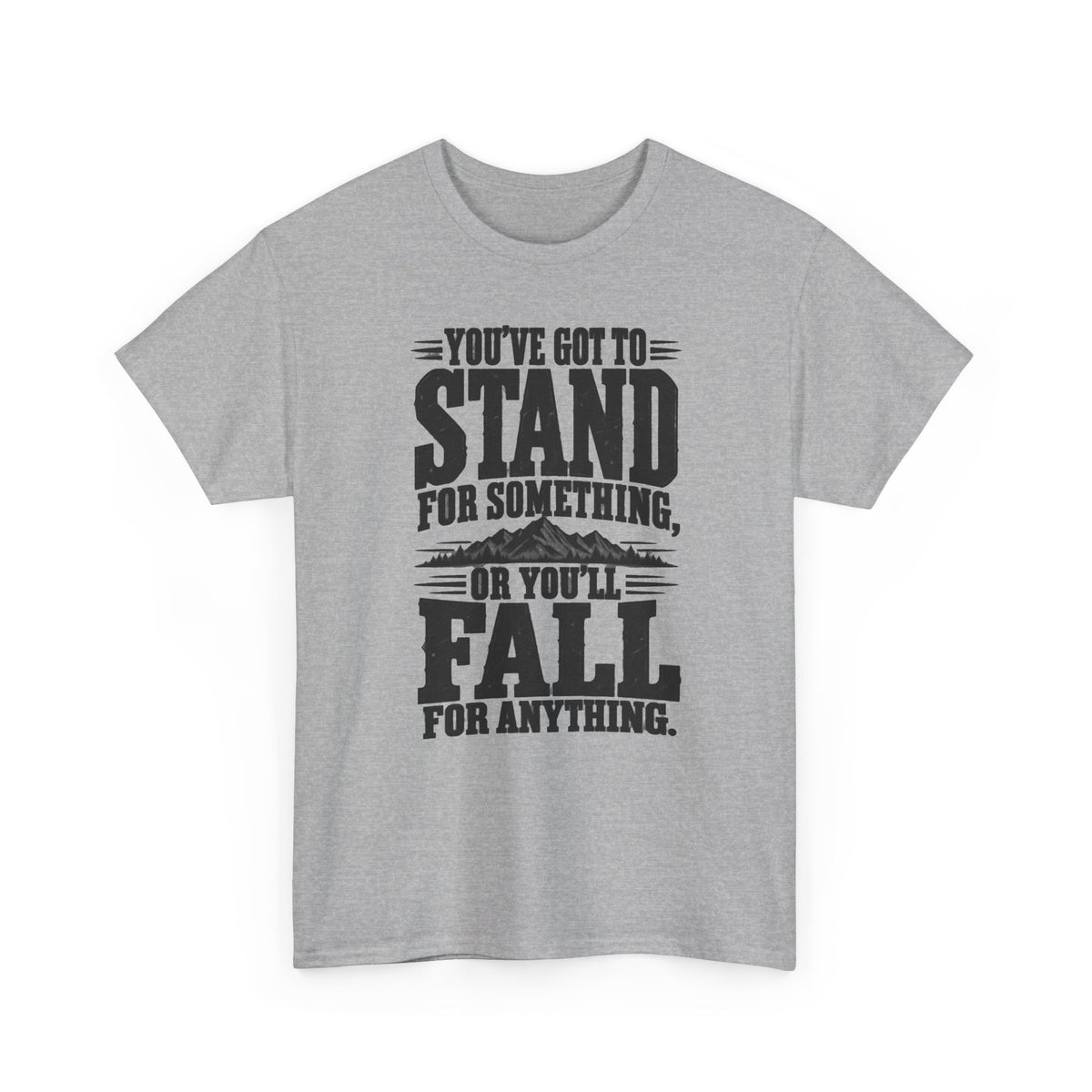 Stand for Something – Gildan 5000 T-Shirt | 328-R1-v2
