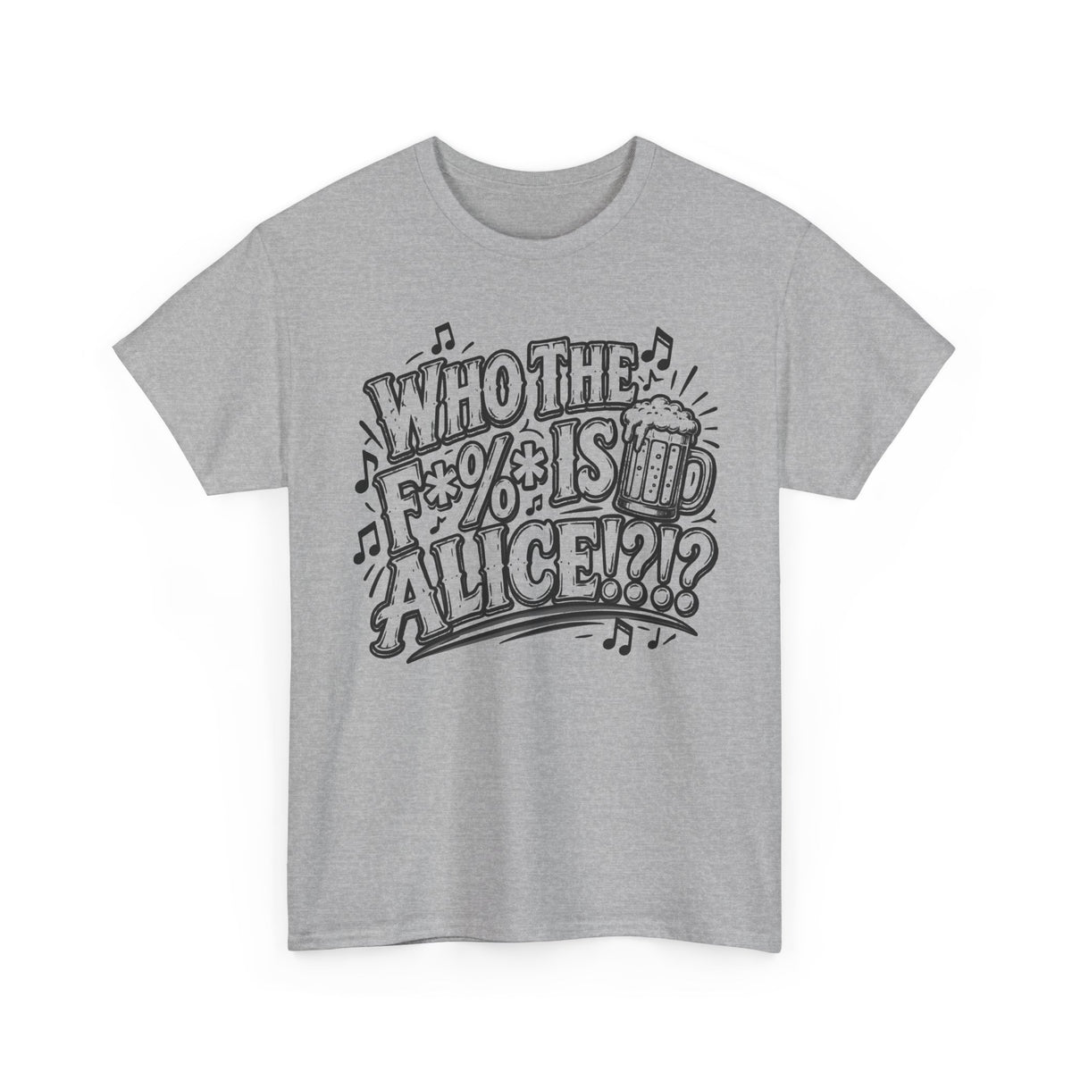 Who Is Alice – Gildan 5000 T-Shirt | 231a