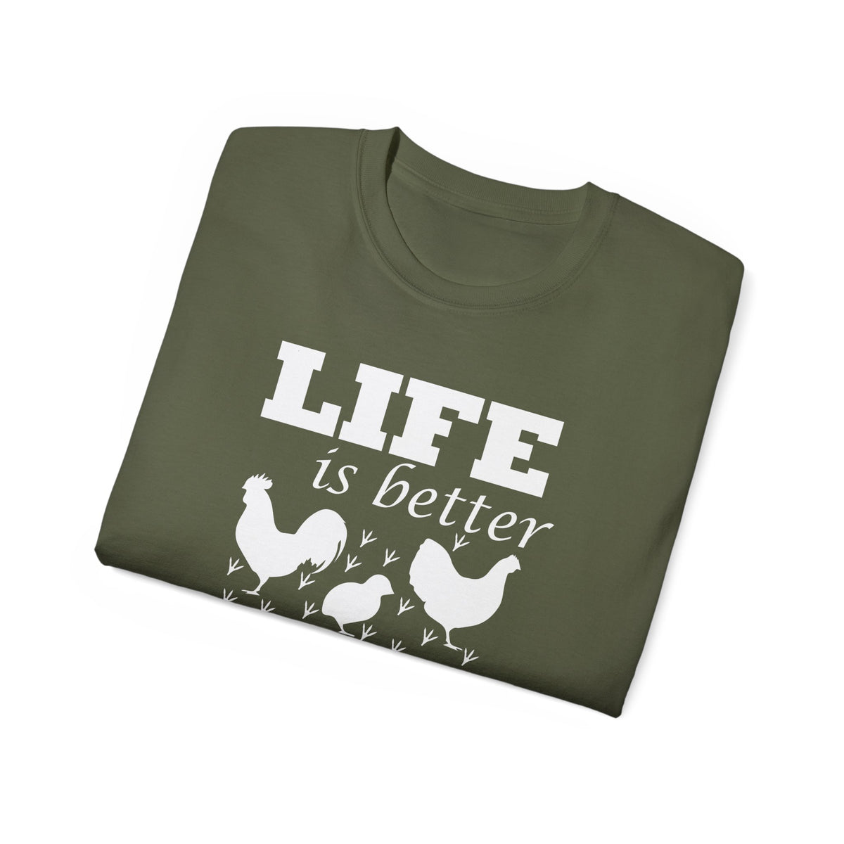 Life Is Better with Chickens Around T-Shirt | Farm Life Graphic Tee