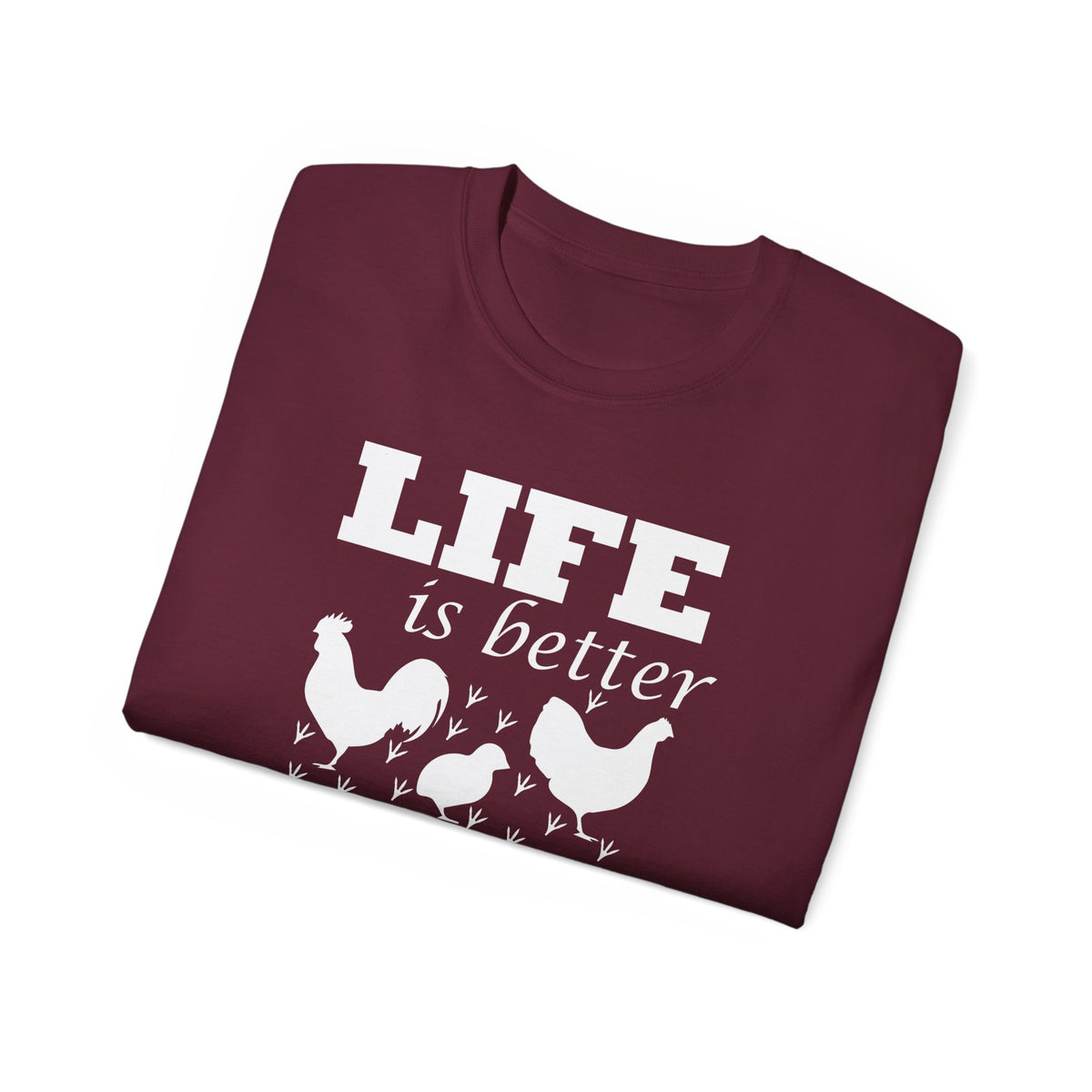 Life Is Better with Chickens Around T-Shirt | Farm Life Graphic Tee