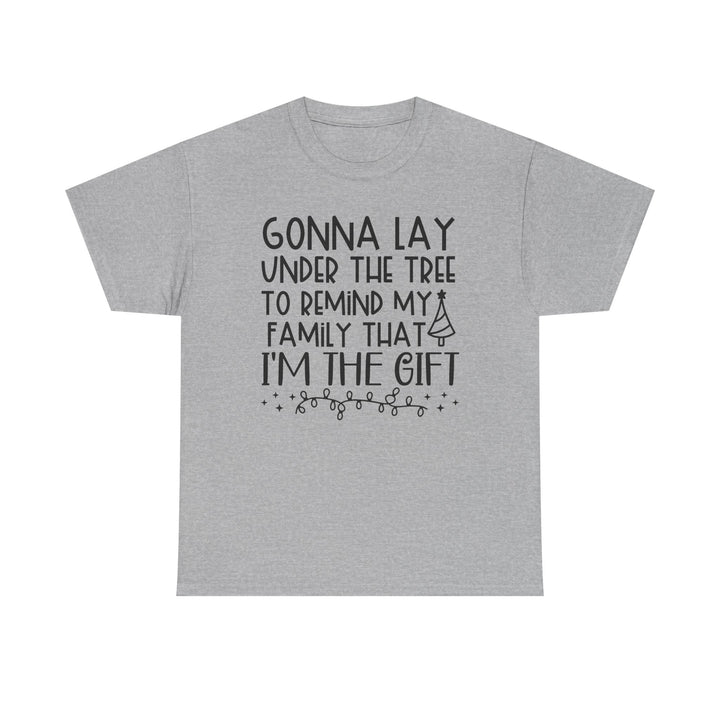 I’m the Gift Christmas T-Shirt | Funny Under the Tree Tee