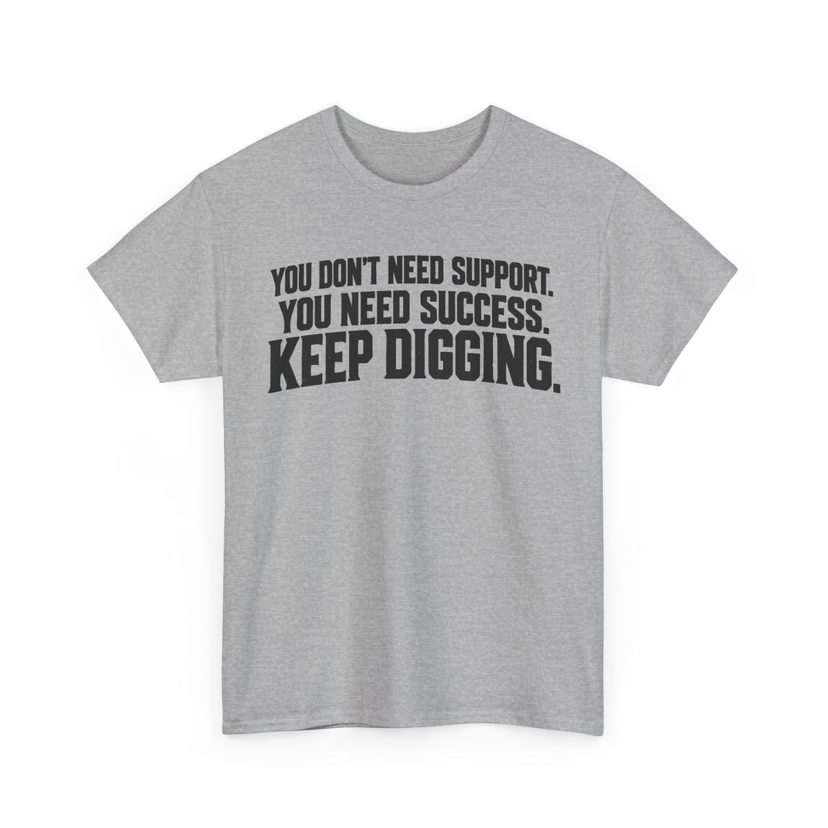 Keep Digging – Gildan 5000 T-Shirt | 045a