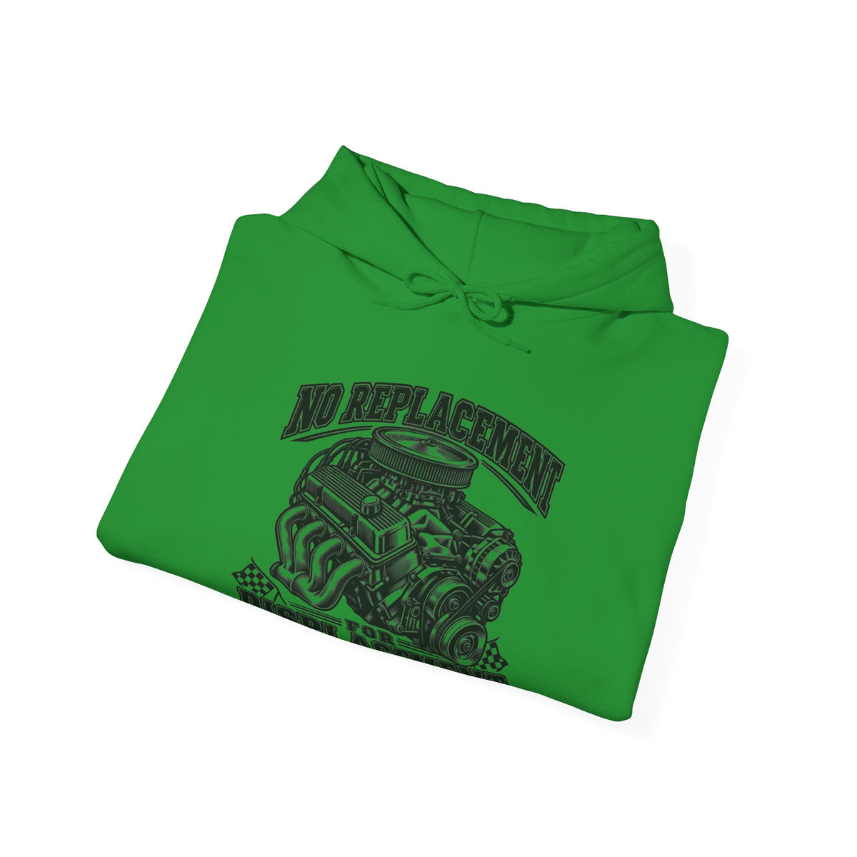 No Replacement for Displacement, One Color – Gildan 18500 Hoodie | 006a-v2