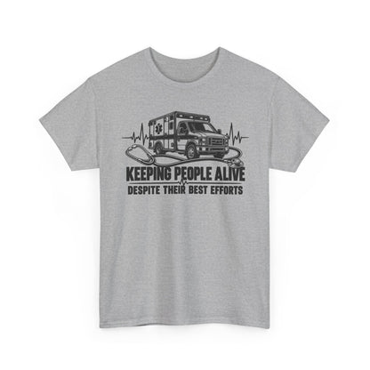 Keeping People Alive — One Color – Gildan 5000 T-Shirt | 174-R1a