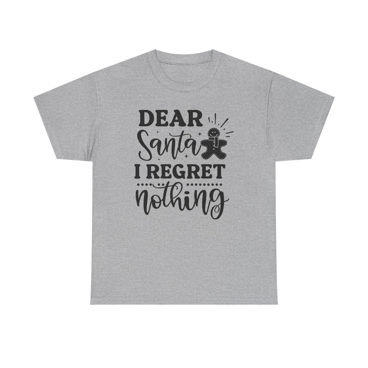 Dear Santa, I Regret Nothing T-Shirt | Funny Christmas Tee