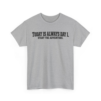 Today Is Always Day 1 – Gildan 5000 T-Shirt | 182a