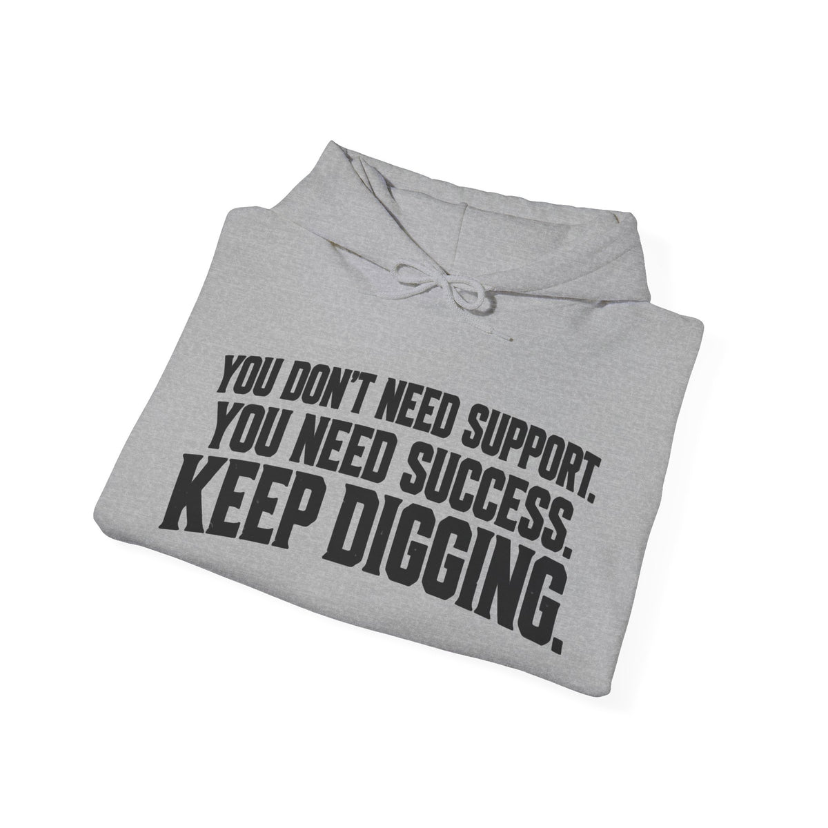 Keep Digging – Gildan 18500 Hoodie | 045a