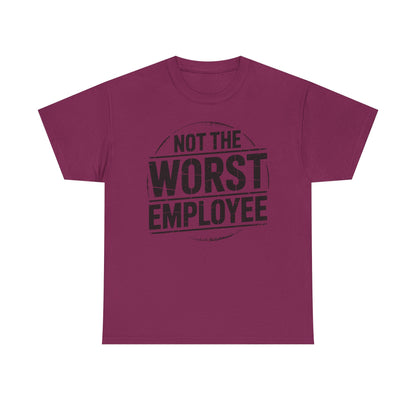 Not the Worst Employee T-Shirt | Funny Work Tee